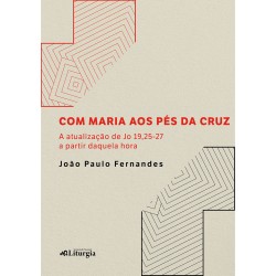 Com Maria aos pés da Cruz